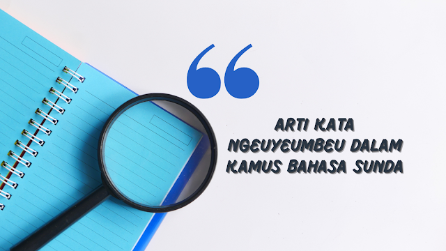 Arti Kata Ngeuyeumbeu dalam Kamus Bahasa Sunda