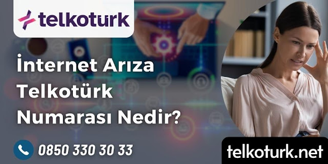 İnternet Arıza Telkotürk Numarası Nedir - Telkotürk