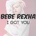 Bebe Rexha - I Got You Lyrics