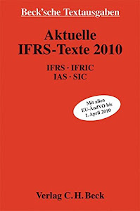 Aktuelle IFRS-Texte 2010: Rechtsstand: 1. April 2010 (Beck'sche Textausgaben)