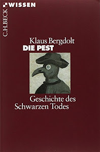 Die Pest: Geschichte des Schwarzen Todes (Beck'sche Reihe)