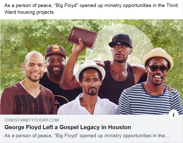 https://www.christianitytoday.com/news/2020/may/george-floyd-ministry-houston-third-ward-church.html?utm_source=ctdirect-html&utm_medium=Newsletter&utm_term=10046067&utm_content=714739566&utm_campaign=email&fbclid=IwAR3NvTfeWx92lIuQVHehGH26KAONtc_dudPpA-Kgbf5njED6oHuu0ktjHu4