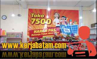 Lowongan Kerja Batam Toko Serba 7500