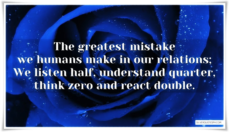 The Greatest Mistake We Humans Make In Our Relations, Picture Quotes, Love Quotes, Sad Quotes, Sweet Quotes, Birthday Quotes, Friendship Quotes, Inspirational Quotes, Tagalog Quotes