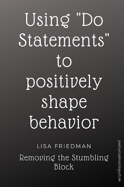Using "Do Statements" to shape positive behavior; Removing the Stumbling Block