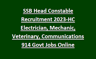 SSB Head Constable Recruitment 2023-HC Electrician, Mechanic, Veterinary, Communications 914 Govt Jobs Online