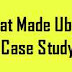What Made Uber?- A Case Study for Entrepreneurs
