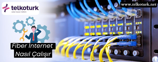 Fiber İnternet Nasıl Çalışır - Telkotürk