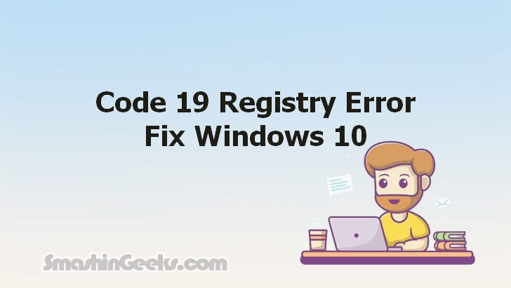 Fixing the Code 19 Registry Error on Windows 10