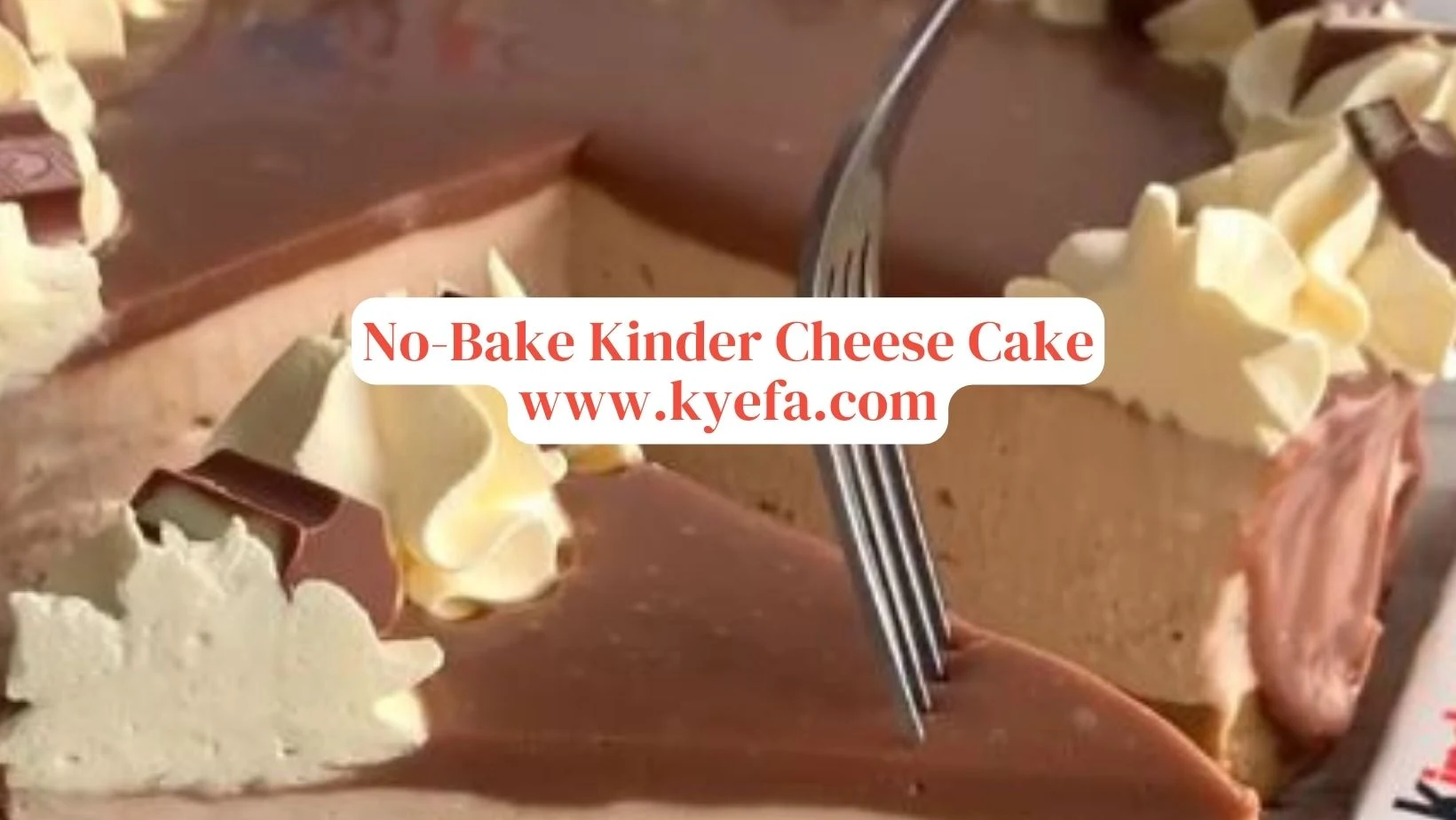 No-Bake Kinder Cheese Cake Recipe