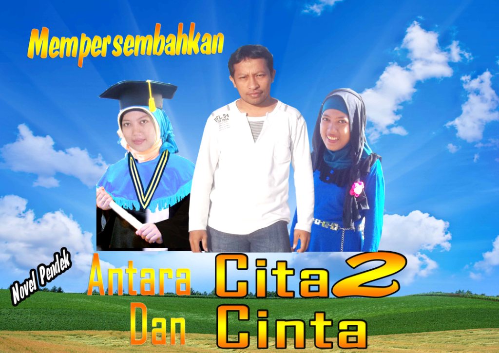 Ahkam.sangaji: Novel Pendek "ANTARA CITA-CITA DAN CINTA 