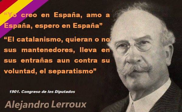 “Yo creo en España, amo a España, espero en España”.  "El catalanismo, quieran o no sus mantenedores, lleva en sus entrañas aun contra su voluntad, separatismo".