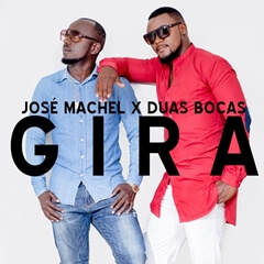 (Kizomba) José Machel & Duas Bocas - Gira (Prod. Revolution Music) (2018) 