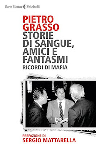 Storie di sangue, amici e fantasmi. Ricordi di mafia