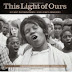 This Light of Ours: Activist Photographers of the Civil Rights Movement