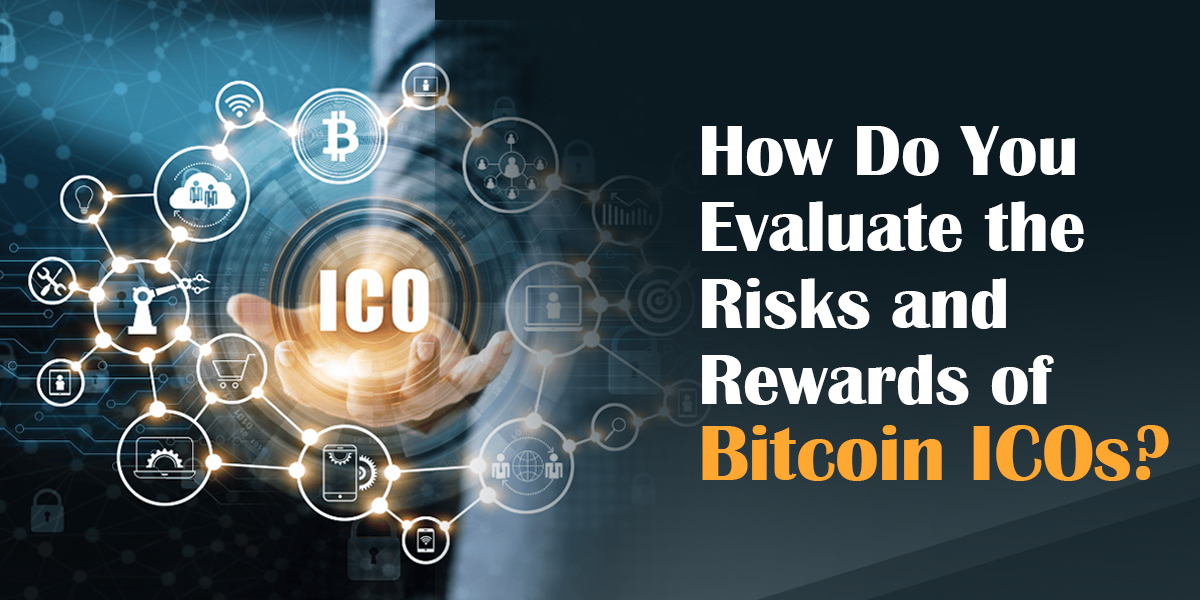 How Do You Evaluate the Risks and Rewards of Bitcoin ICOs