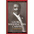 George Washington Carver: A Biography