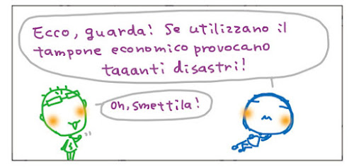 Ecco, guarda! Se utilizzano il tampone economico provocano taanti disastri! Oh, smettila!