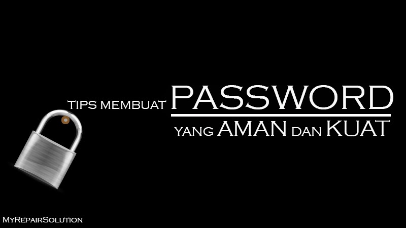 Tips Membuat Password Yang Aman Dan Kuat