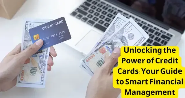 Unlocking the Power of Credit Cards Your Guide to Smart Financial Management