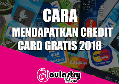 Cara Mendapatkan Credit Card Gratis 2018