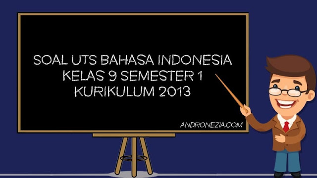 Soal UTS Bahasa Indonesia Kelas 9 SMP/MTS Semester 1