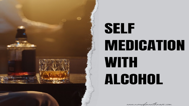 Self-Medication with Alcohol