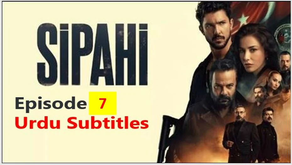 Recent,Sipahi,Sipahi Episode 7 in Urdu Subtitles,Sipahi Episode 7 With Urdu Subtitles,Sipahi Episode 7 Urdu Subtitles,