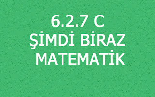 6.2.7 C ŞİMDİ BİRAZ MATEMATİK