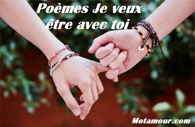 Poemes Je Veux Etre Avec Toi Poemes Je Veux Etre Avec Toi