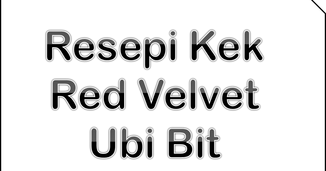 Resepi Kek Red Velvet Ubi Bit  Tips Resepi