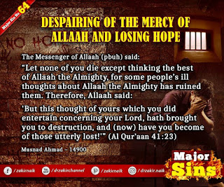 MAJOR SIN.64.2. DESPAIRING OF THE MERCY OF ALLAAH AND LOSING HOPE