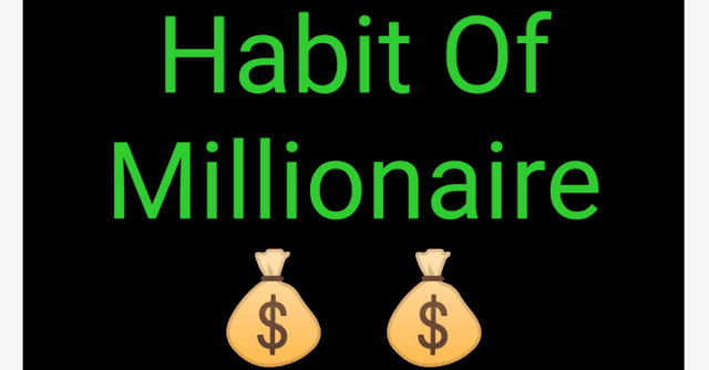 Habit of millionaire