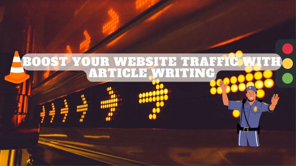 Boost Your Website Traffic with Article Writing