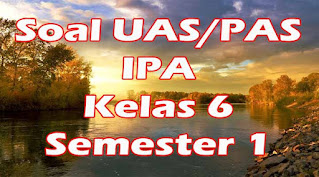 soal uas ipa kelas 6 semester 1