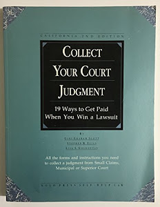 Collect Your Court Judgement (How to Collect When You Win a Lawsuit, California Edition)