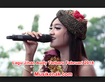 Download Lagu Jihan Audy Terbaru Februari  Koleksi Kumpulan Lagu Jihan Audy Terbaru Februari 2018 Mp3 Gratis