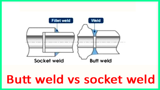 Butt weld vs socket weld