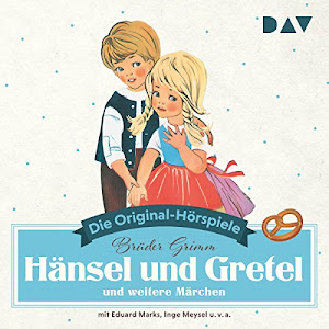 Hänsel und Gretel und weitere Märchen: Die Original-Hörspiele
