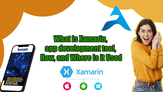 What is Xamarin, app development tool, How, and Where is it Used