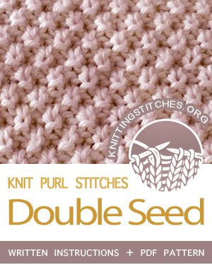 KNIT and PURL Stitches. #howtoknit the Double Seed stitch. FREE written instructions, Chart, PDF knitting pattern.  #knittingstitches #knitting #knitpurl