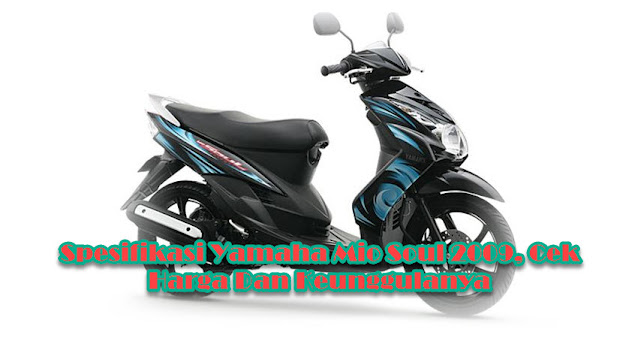 Spesifikasi Yamaha Mio Soul 2009, Cek Harga Dan Keunggulanya