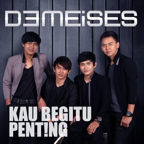 Demeises - Kau Begitu Penting MP3