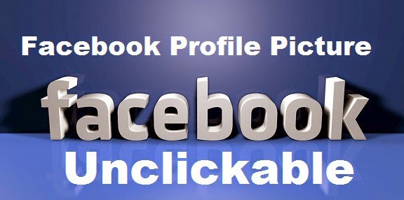 How to Make your Facebook Profile photo or Picture non Unclickable 