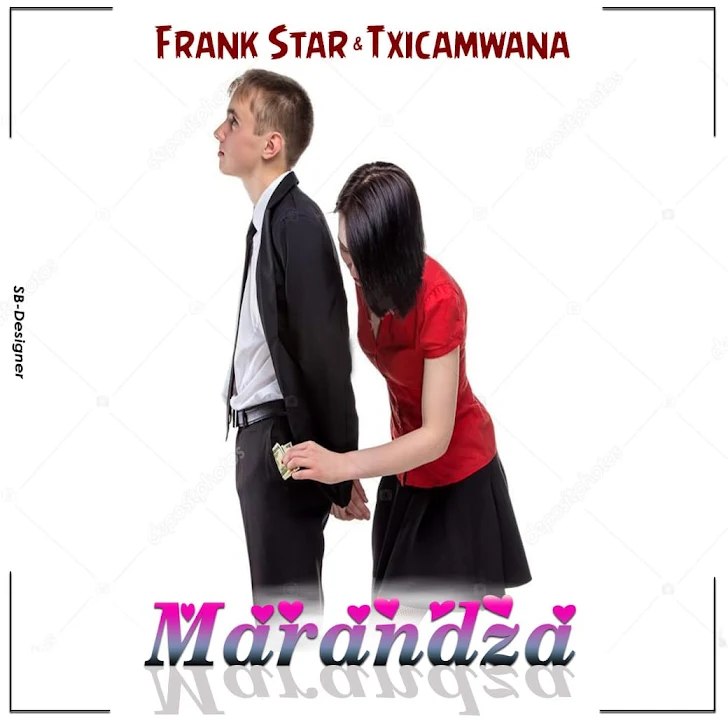 Frank Star ft Txicamwana - Marandza (2019)(Download Mp3)