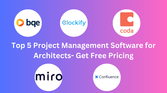 Top 5 Project Management Software for Architects- Get Free Pricing