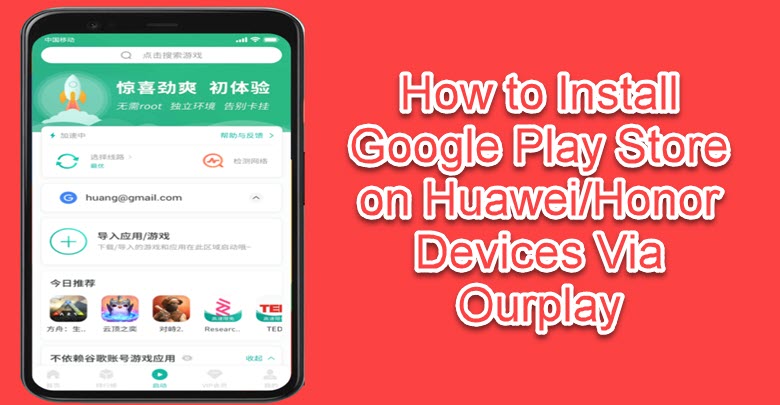 How to Install Google Play Store on Huawei/Honor Devices Via Ourplay