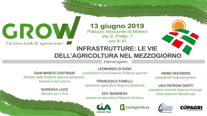 'Grow!', il 13 giugno a Matera incontro con i ministri Centinaio e Lezzi