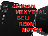 Jangan Membeli Redmi Note 7 Sekarang