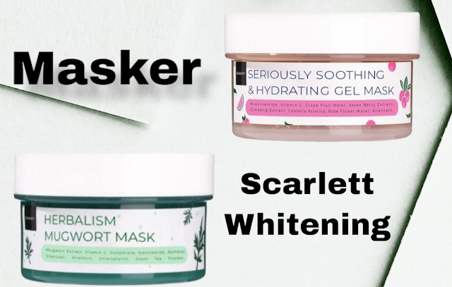Dua Masker Scarlett Whitening Terbaru, Mana yang Jadi Pilihanmu?